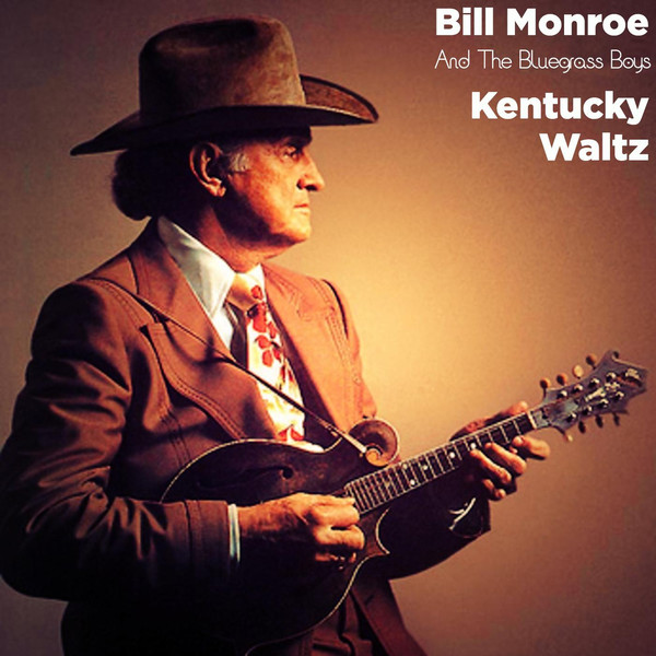 Bill Monroe And The Bluegrass Boys - Kentucky Waltz (Live) (2021)