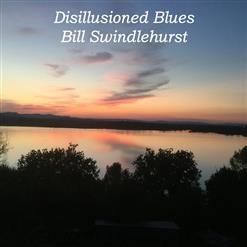 Bill Swindlehurst - Disillusioned Blues (2020)
